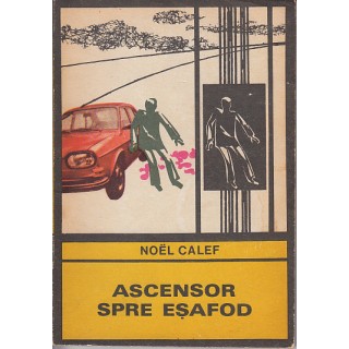 Ascensor spre esafod - Noel Calef