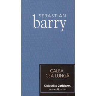 Calea cea lunga - Sebastian Barry