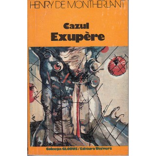 Cazul exupere - Henry de Montherlant