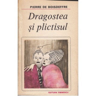 Dragostea si plictisul - Pierre de Boisdeffre