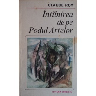 Intilnirea de pe Podul Artelor - Claude Roy