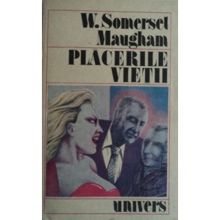 Placerile vietii - W. Somerset Maugham