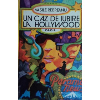 Un caz de iubire la Hollywood - Vasile Rebreanu